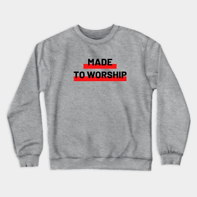 Made To Worship | Christian Typography Crewneck Sweatshirt by All Things Gospel